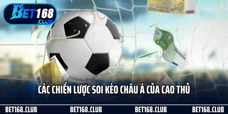 Kèo Châu Á - Sự Lựa Chọn Hoàn Hảo Khi Cá Cược Tại Bet168 4 Các chiến lược soi kèo châu Á của cao thủ